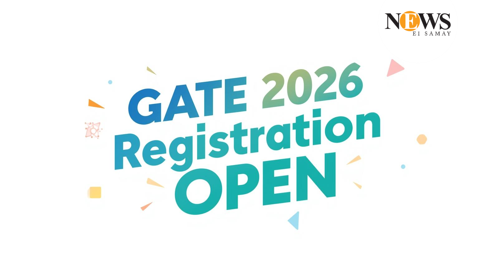 Gate 2026 registration is live: Here’s all you need to know