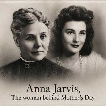 Who was Anna Jarvis? The woman behind Mother’s Day and her lost battle