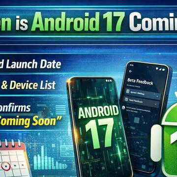 Android 17 release window confirmed: Here's what users and developers can expect
