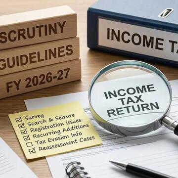 Who can face ITR scrutiny in FY 2026-27? CBDT releases new criteria