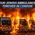 Golders Green incident: Jewish ambulance vehicles set on fire, probe underway | WATCH