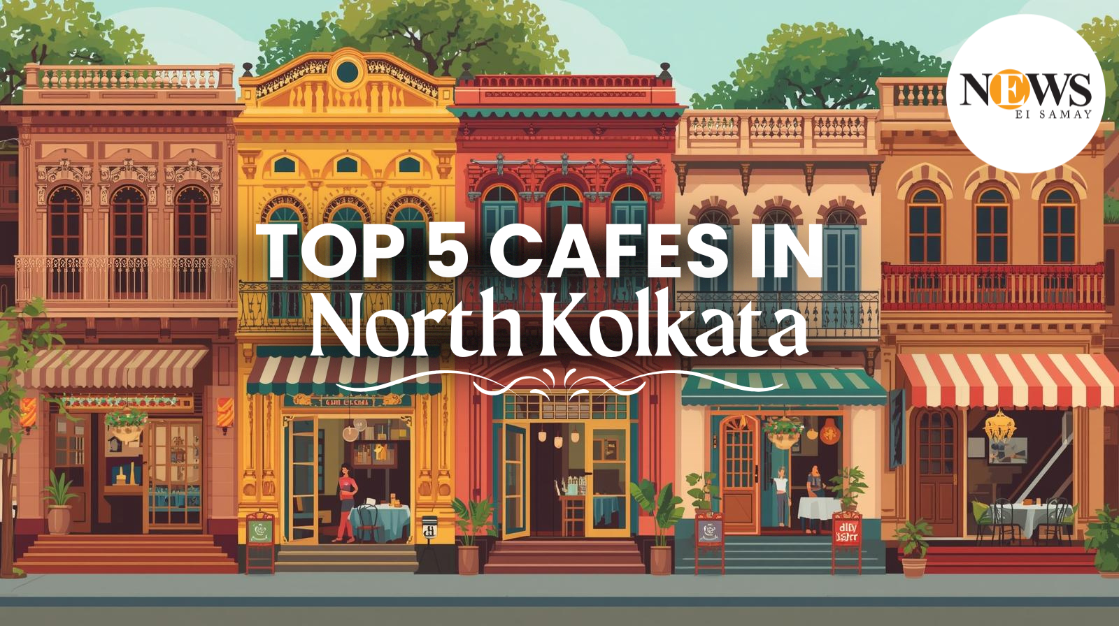 Top 5 Cafes to visit in North Kolkata this Puja